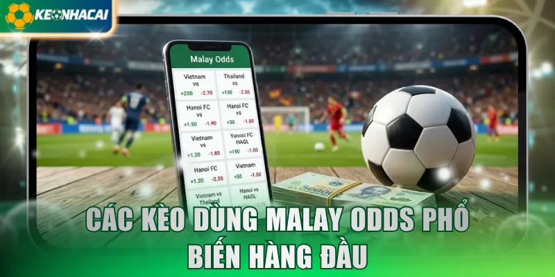 Các kèo dùng Malay odds phổ biến hàng đầu