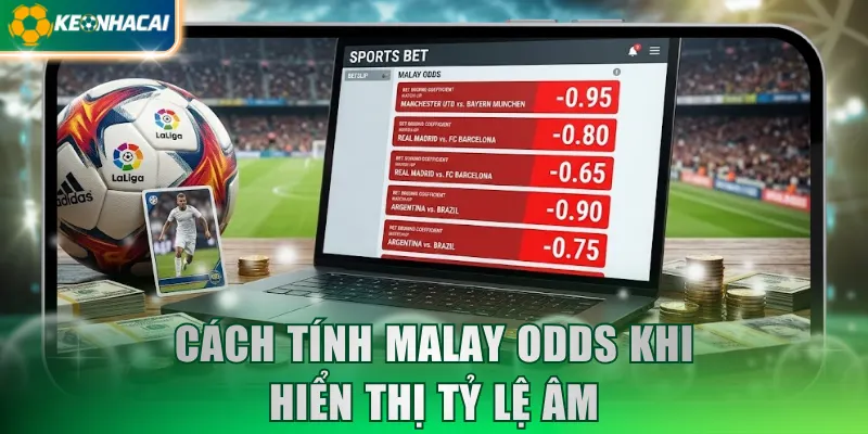 Cách tính Malay odds khi hiển thị tỷ lệ âm