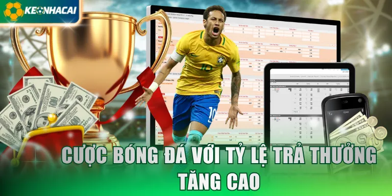 Cược bóng đá với tỷ lệ trả thưởng tăng cao
