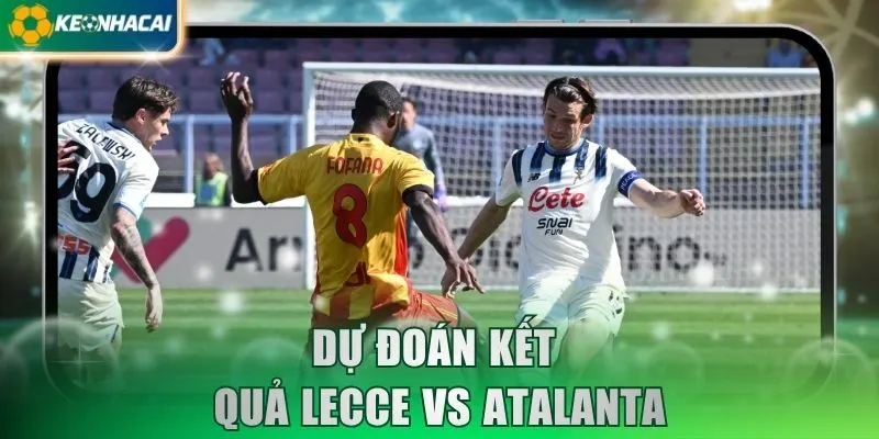 Dự đoán kết quả Lecce vs Atalanta