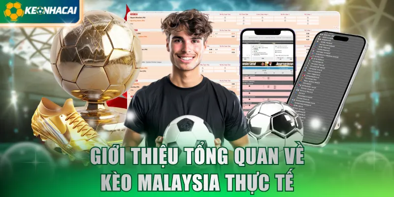 Giới thiệu tổng quan về kèo Malaysia thực tế