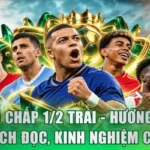 Kèo Chấp 1/2 Trái - Hướng Dẫn Cách Đọc, Kinh Nghiệm Cược