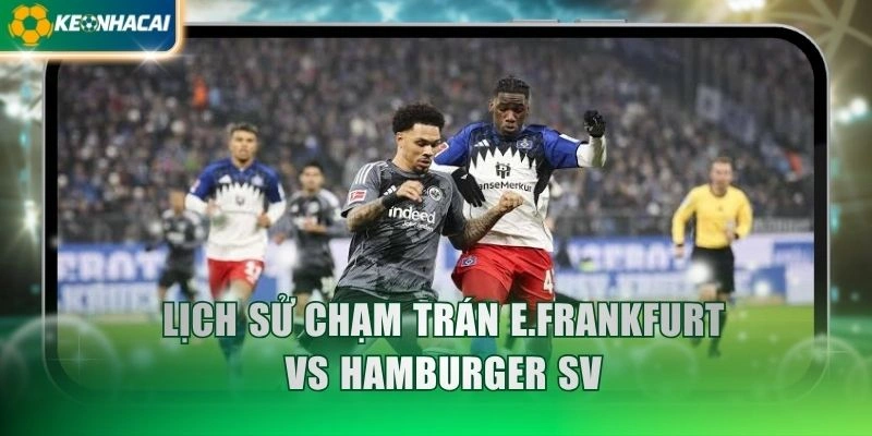 Lịch sử chạm trán E.Frankfurt vs Hamburger SV
