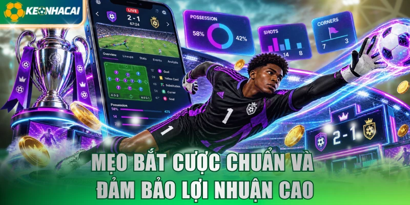 Mẹo bắt cược chuẩn và đảm bảo lợi nhuận cao