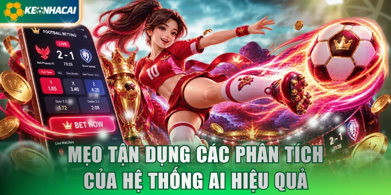 Mẹo tận dụng các phân tích của hệ thống AI hiệu quả