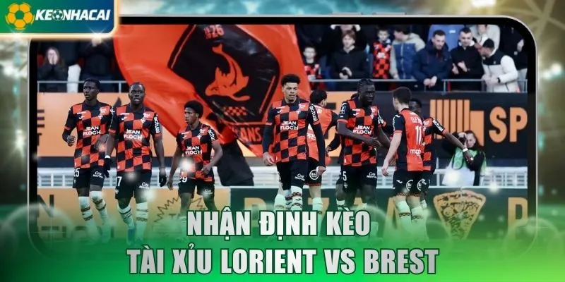 Nhận định kèo tài xỉu Lorient vs Brest