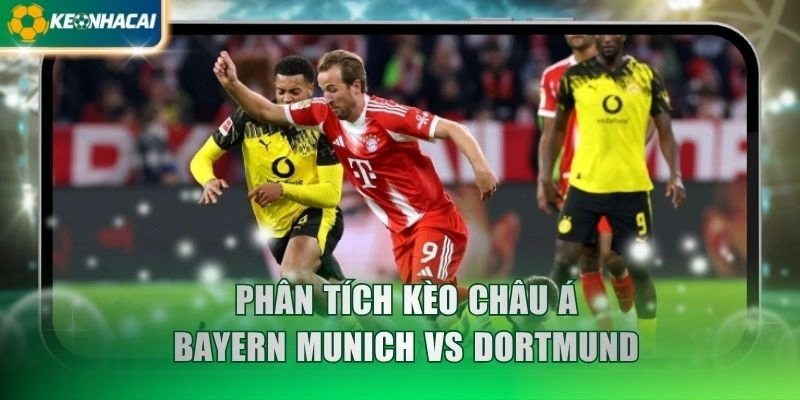 Phân tích kèo châu Á Bayern Munich vs Dortmund