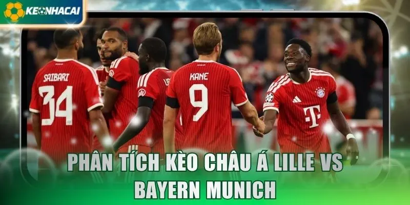 Phân tích kèo châu Á Lille vs Bayern Munich