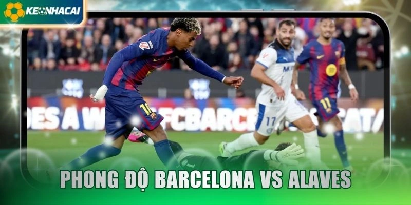 Phong độ Barcelona vs Alaves