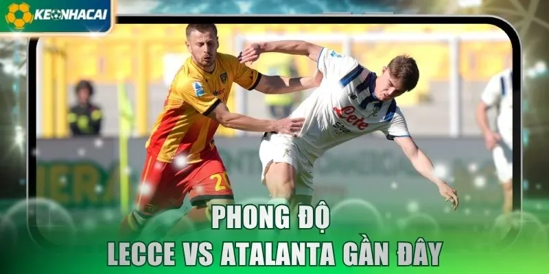 Phong độ Lecce vs Atalanta gần đây