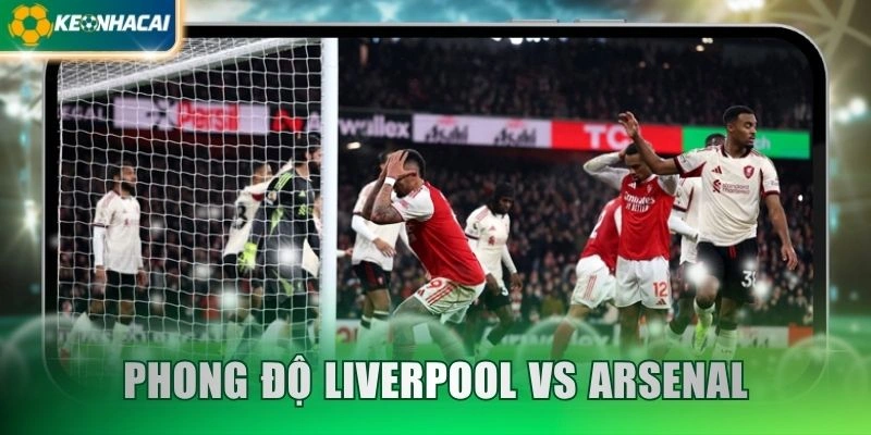 Phong độ Liverpool vs Arsenal