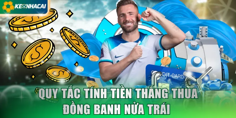 Quy tắc tính tiền thắng thua đồng banh nửa trái 