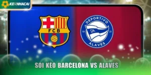 Soi Kèo Barcelona Vs Alaves 3h00 Ngày 1/11 - La Liga