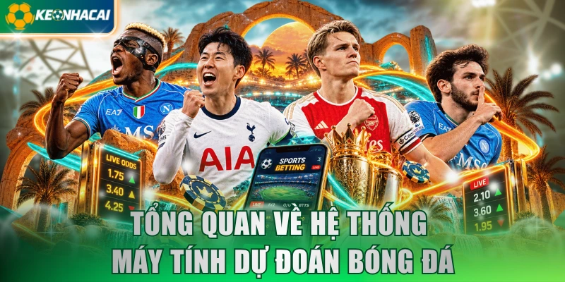Tổng quan về hệ thống máy tính dự đoán bóng đá
